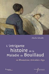 L'intrigante histoire de la maladie de Bouillaud : Ou Rhumatisme Articulaire Aigu