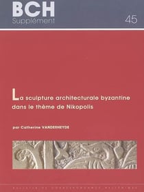 La sculpture architecturale byzantine dans le thème de nikopolis du xe au début du xiiie siècle (épire, étolie-acarnanie et sud de l'albanie)