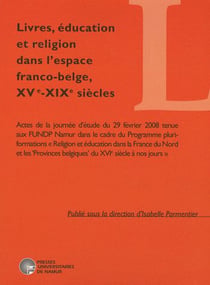 Livres, éducation et religion dans l'espace franco-belge, XVe-XIXe siècles