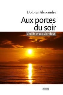 Aux Portes Du Soir - Vieillir Avec Splendeur