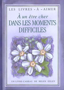 A un etre cher dans des moments difficiles