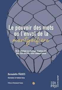 Le pouvoir des mots ou l'envol de la montgolfière : de la stratégie au message, d'autres clés pour faire décoller votre communication