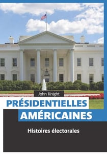 Présidentielles américaines : histoire électorales
