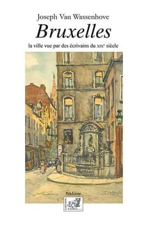 Bruxelles - la ville vue par les écrivains du XIXe siècle