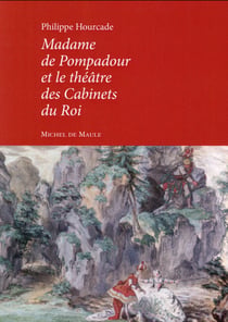 Madame de Pompadour  et le théâtre des cabinets du Roi
