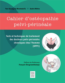 Cahier d'ostéopathie pelvi-périnale - tests techniques de traitement des douleurs pelvi-périnéales chroniques chez l'homme (dppc)
