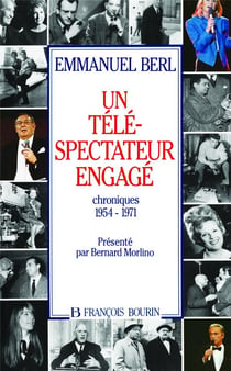 Un téléspectateur engagé - chroniques 1954-1971