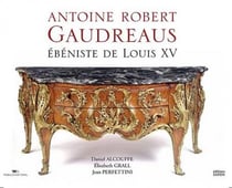 Antoine Robert Gaudreaus, ébéniste de Louis XV