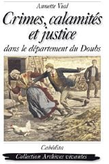 Crimes, calamités et justice dans le département du Doubs