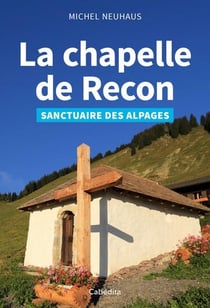 La chapelle de recon - sanctuaire des alpages