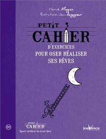 Petit cahier d'exercices - pour oser réaliser ses rêves