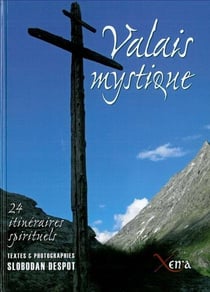 Valais mystique - 24 intinéraires spirituels