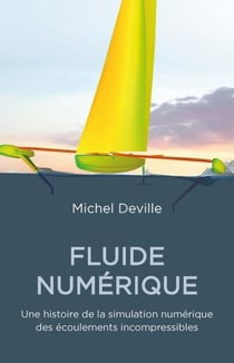 Fluides numériques : Une histoire de la simulation numérique des écoulements incompréssibles