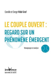 Le couple ouvert, analyse d'un phénomène émergent - témoignages et analyse
