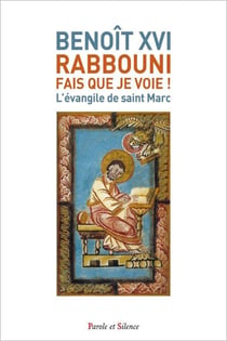Rabbouni, fais que je voie ! : L'évangile de saint Marc