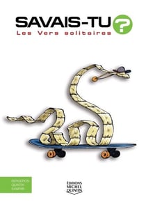 Savais-tu ? : les vers solitaires