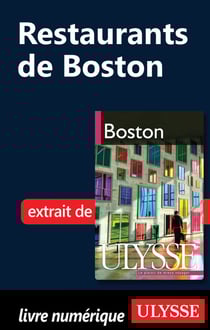 Restaurants de boston - chapitre tiré du guide ulysse boston (5e édition)