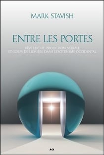 Entre les portes - rêve lucide, projection astrale et corps de lumière...