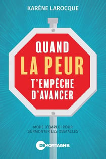 Quand la peur t'empêche d'avancer : Mode d'emploi pour surmonter les obstacles