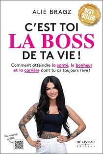 C'est toi la boss de ta vie ! Comment atteindre la santé, le bonheur et la carrière dont tu as toujours rêvé !