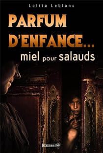 Parfum d'enfance... miel pour salauds