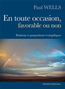 En toute occasion, favorable ou non - positions et propositions evangeliques