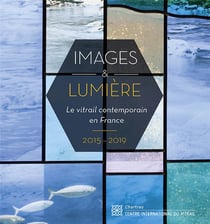 Images et lumière - le vitrail contemporain en france (2015-2019)