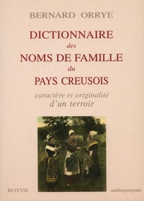 Dictionnaire des noms de famille du pays creusois - caratère et originalité d'un terroir