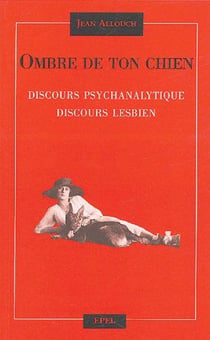 Ombre de ton chien - discours psychanalytique, discours lesbien
