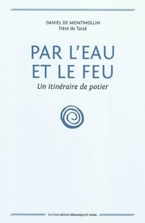 Par l'eau et le feu - un itinéraire de potier