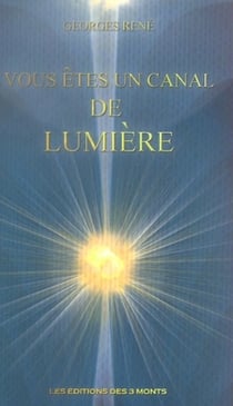 Vous êtes un canal de lumière