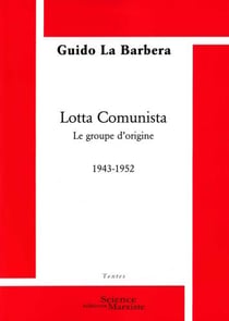 Lotta comunista - le groupe d'origine 1943-1952