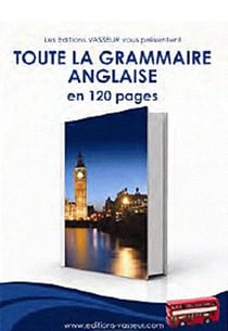 Toute la grammaire anglaise en 120 pages