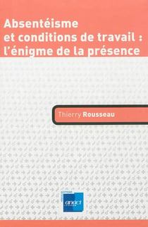 ABSENTEISME ET CONDITIONS DE TRAVAIL : L'ENIGME DE LA PRESENCE