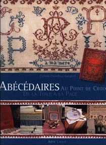 Abécédaires au point de croix - de la toile à la page