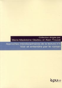 Approches interdisciplinaires de la lecture Tome 4 - voir et entendre par le roman