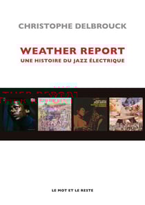 Weather report - une histoire du jazz électrique