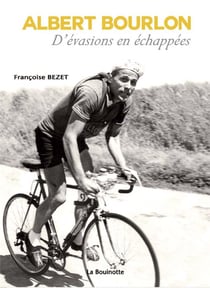 Albert Bourlon - d'évasions en échappées