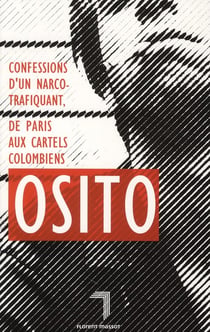 Confessions d'un narco-trafiquant, de paris aux cartels colombiens
