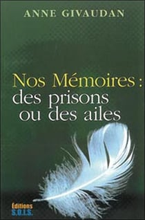 Nos mémoires - des prisons ou des ailes