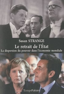 Le retrait de l'Etat - la dispersion du pouvoir dans l'économie mondiale