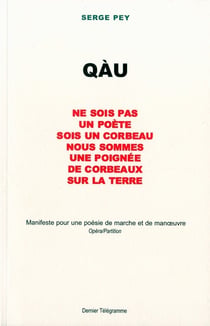 Qau - ne sois pas un poete, sois un corbeau, nous sommes une poignee de corbeaux sur la terre