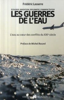 Les guerres de l'eau - l'eau au coeur des conflits du xxi siècle