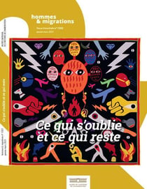 Hommes & migrations n 1332 - ce qui s'oublie, ce qui reste - janvier/mars 2021