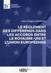 Le règlement des differends dans les accords entre le royaume-uni et l'union européenne
