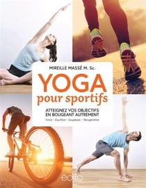 Yoga pour sportifs - atteignez vos objectifs en bougeant autrement
