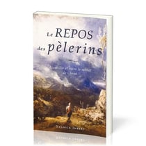 Le repos des pèlerins : Accueillir et vivre le sabbat de Christ