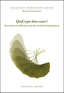 QUEL TYPE ETES-VOUS? - RECONNAITRE LES DIFFERENTS TYPES DE REMEDES HOMEOPATHIQUES