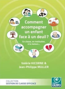 Comment accompagner l'enfant face a un deuil