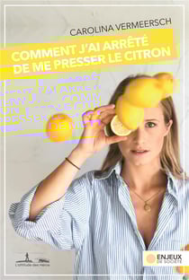 Comment j'ai arrete de me presser le citron